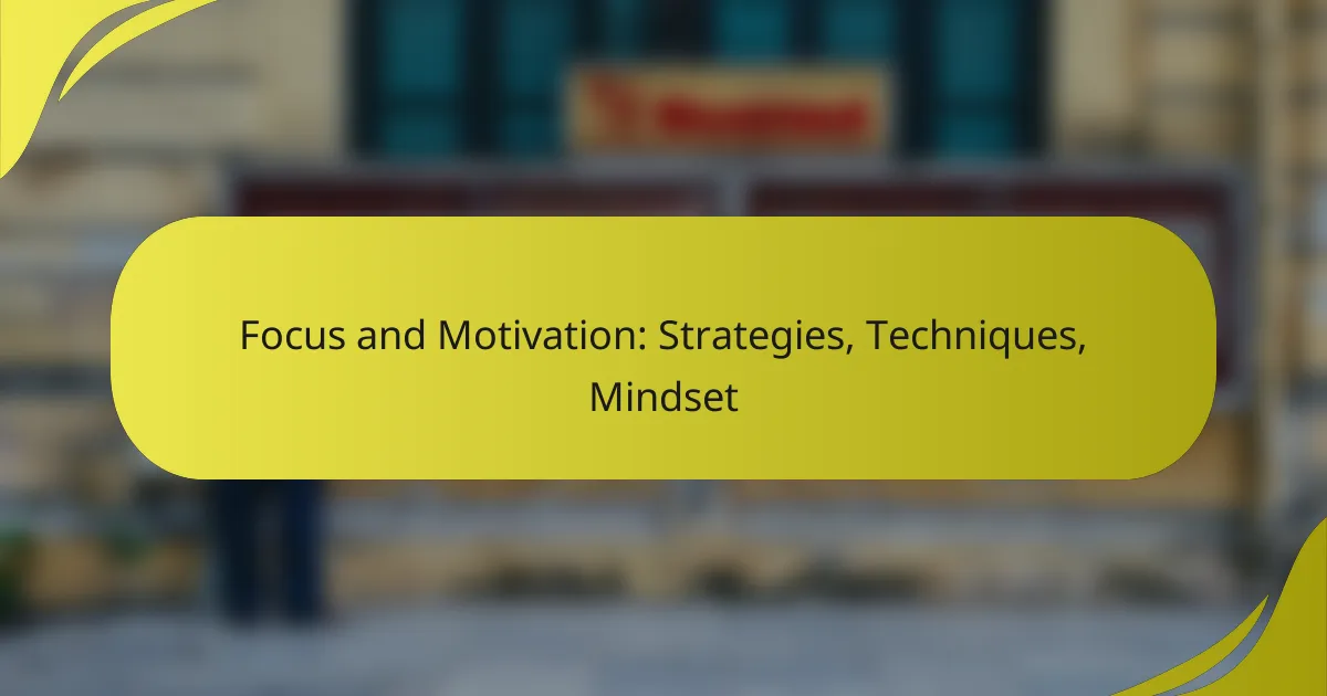 Focus and Motivation: Strategies, Techniques, Mindset