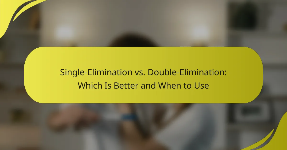 Single-Elimination vs. Double-Elimination: Which Is Better and When to Use