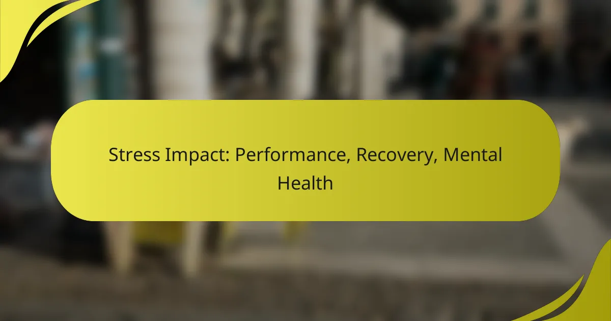 Stress Impact: Performance, Recovery, Mental Health