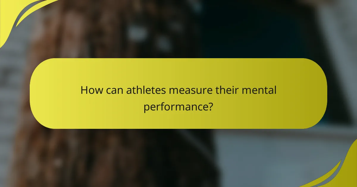 How can athletes measure their mental performance?