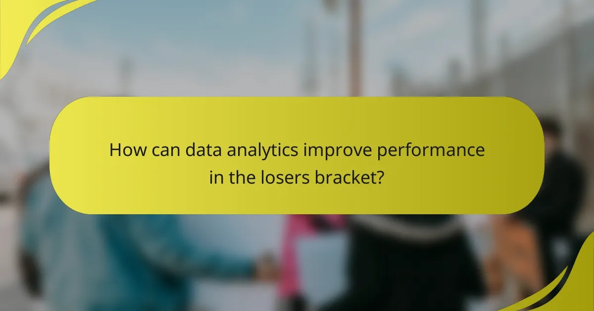 How can data analytics improve performance in the losers bracket?