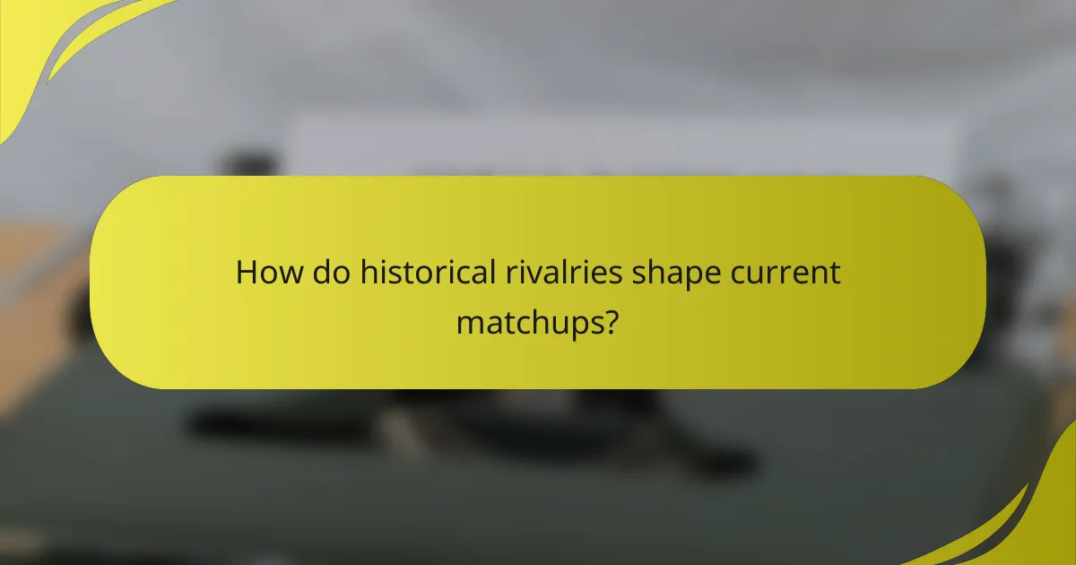 How do historical rivalries shape current matchups?