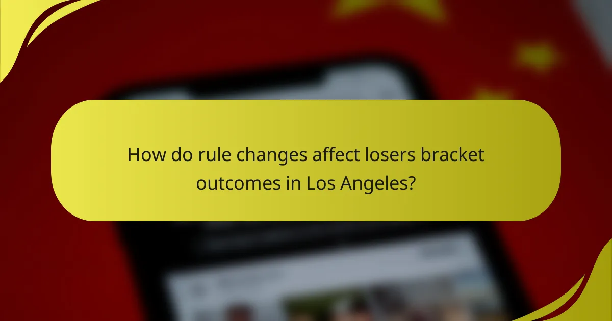 How do rule changes affect losers bracket outcomes in Los Angeles?