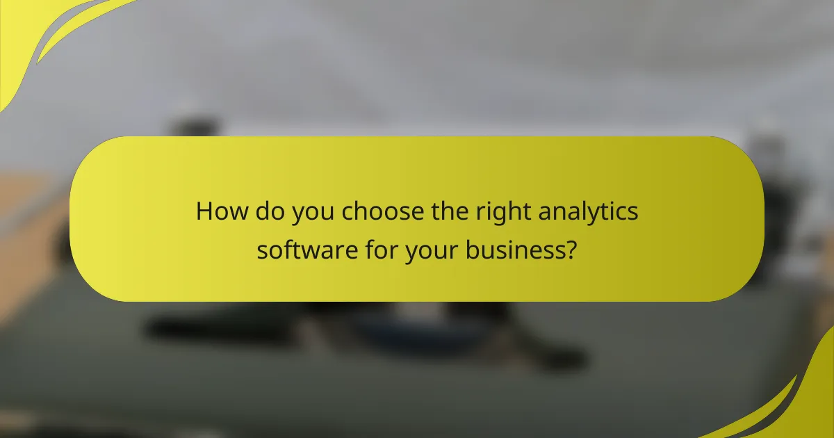 How do you choose the right analytics software for your business?