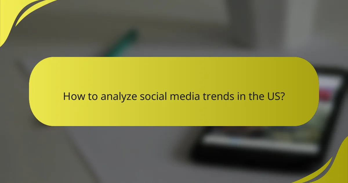 How to analyze social media trends in the US?