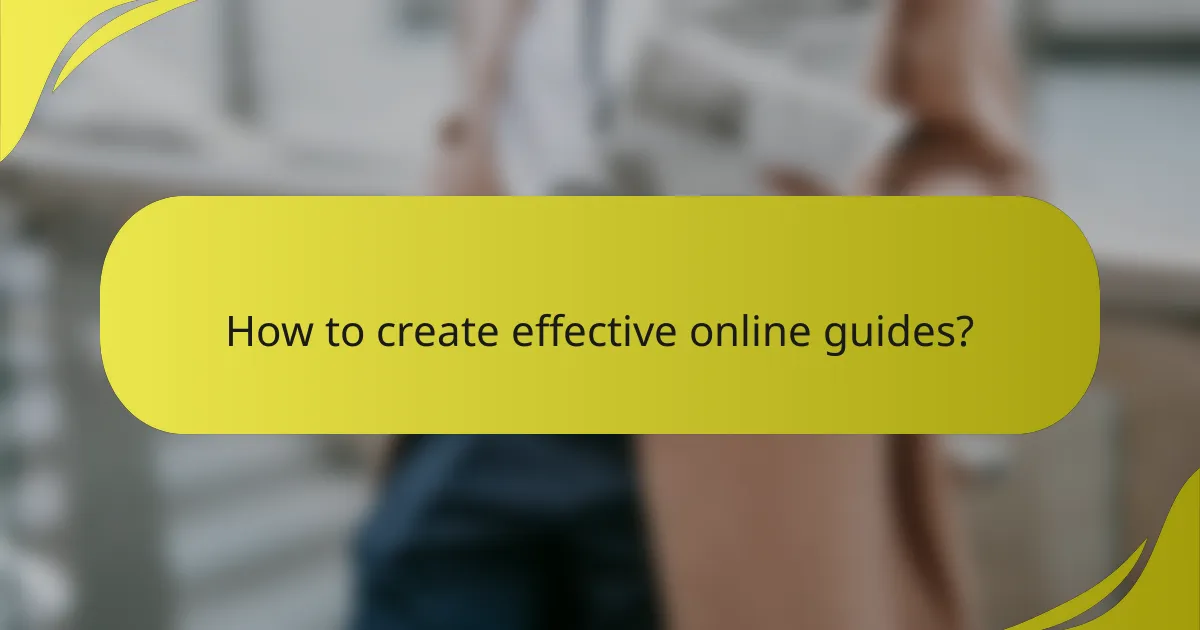 How to create effective online guides?