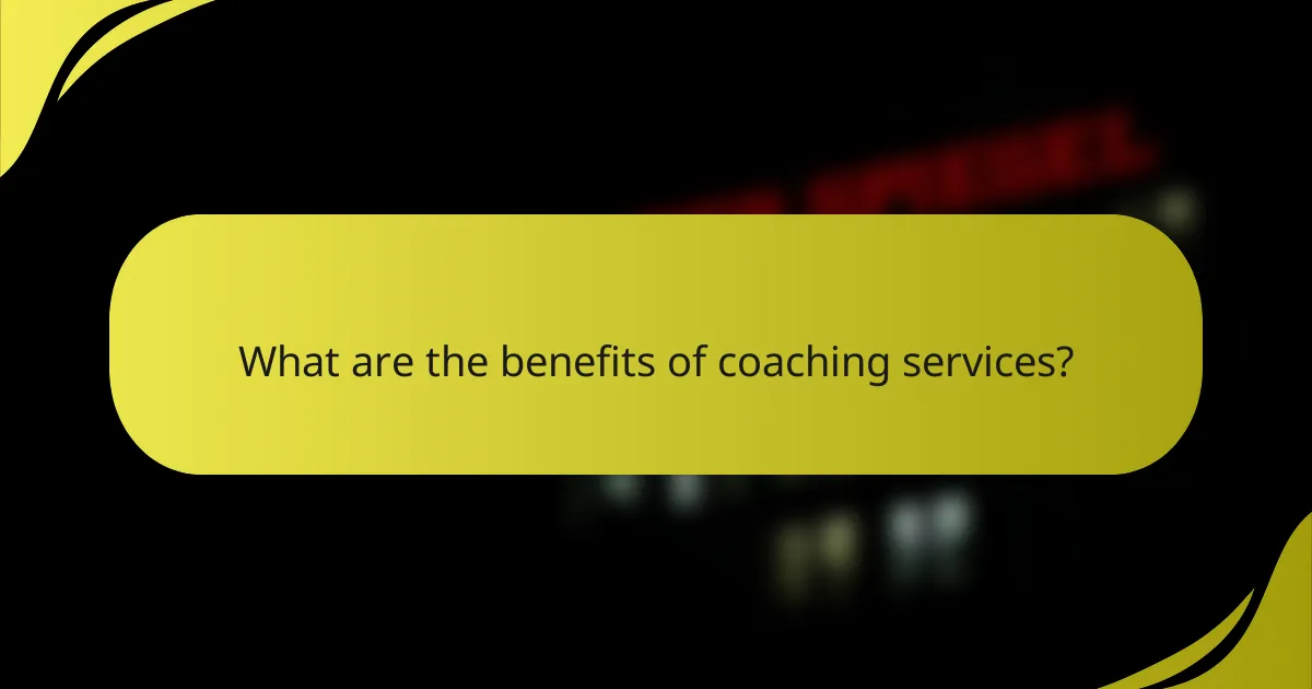 What are the benefits of coaching services?