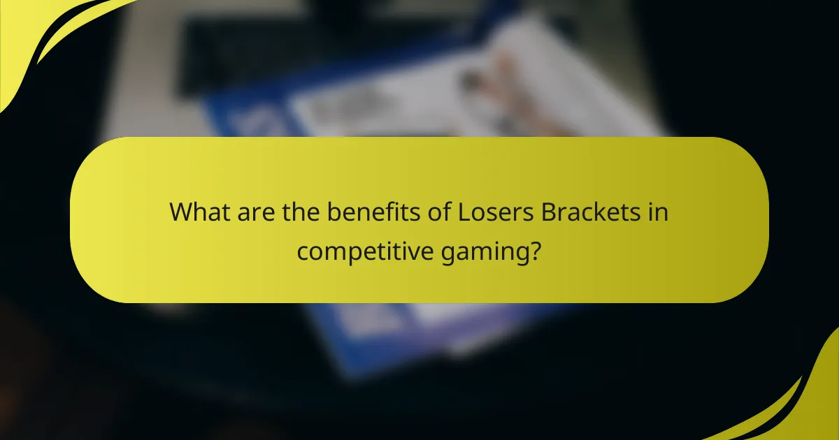 What are the benefits of Losers Brackets in competitive gaming?