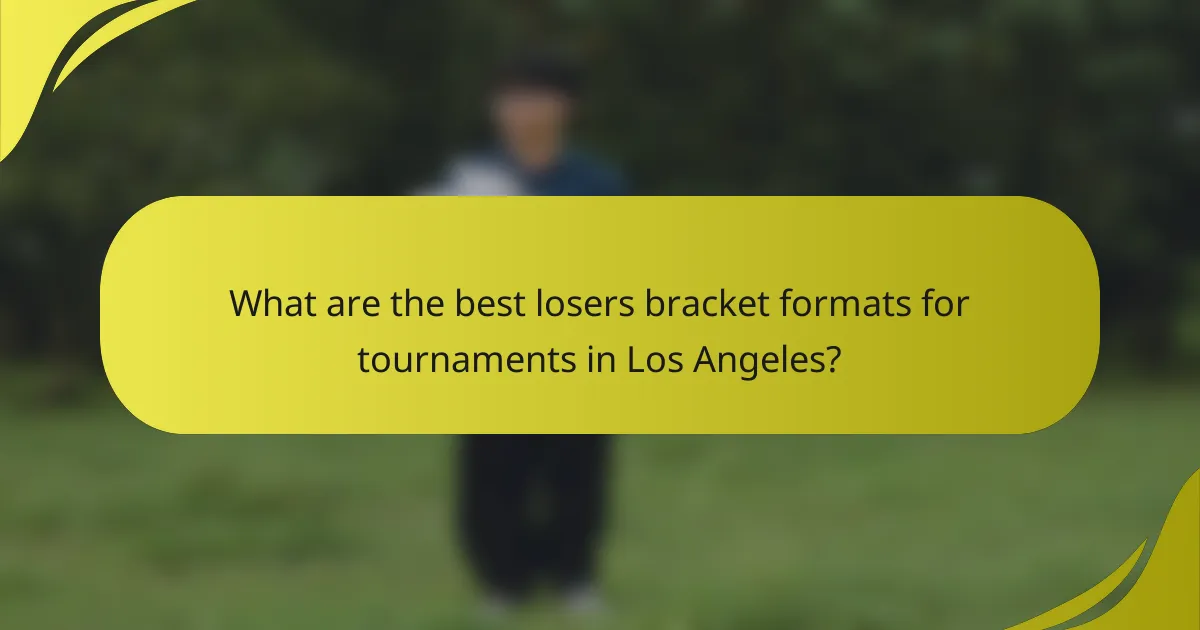 What are the best losers bracket formats for tournaments in Los Angeles?