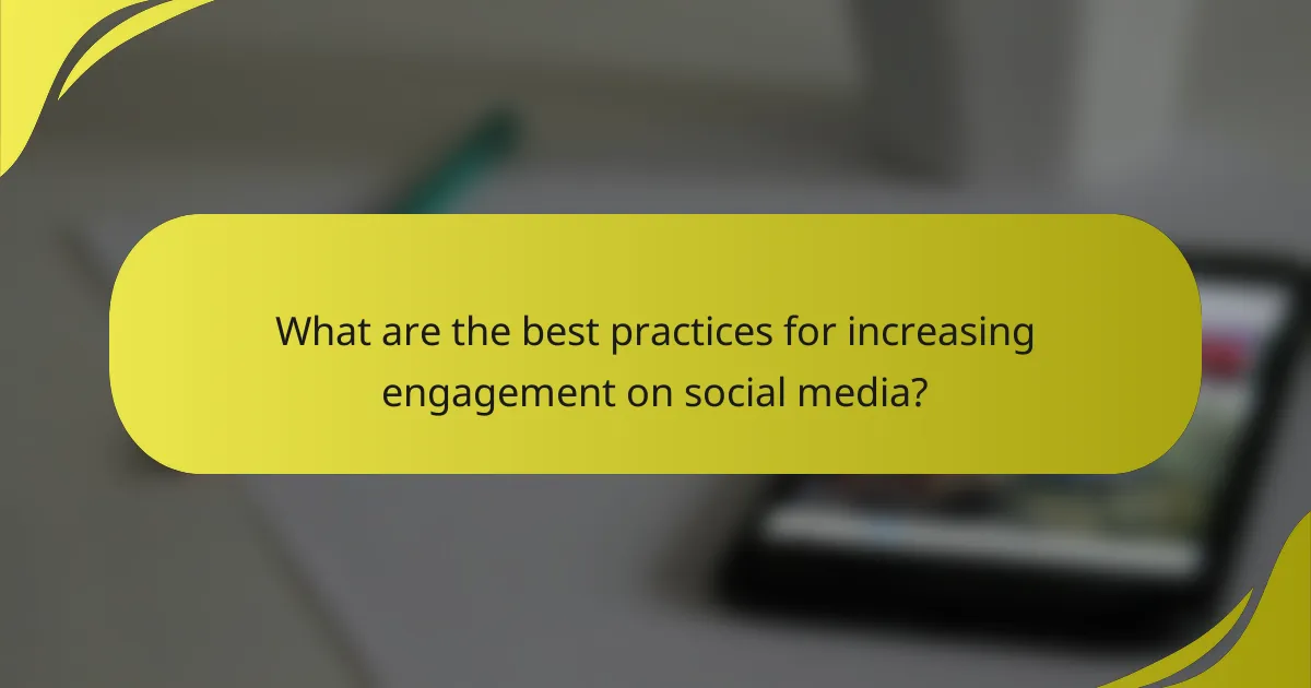 What are the best practices for increasing engagement on social media?