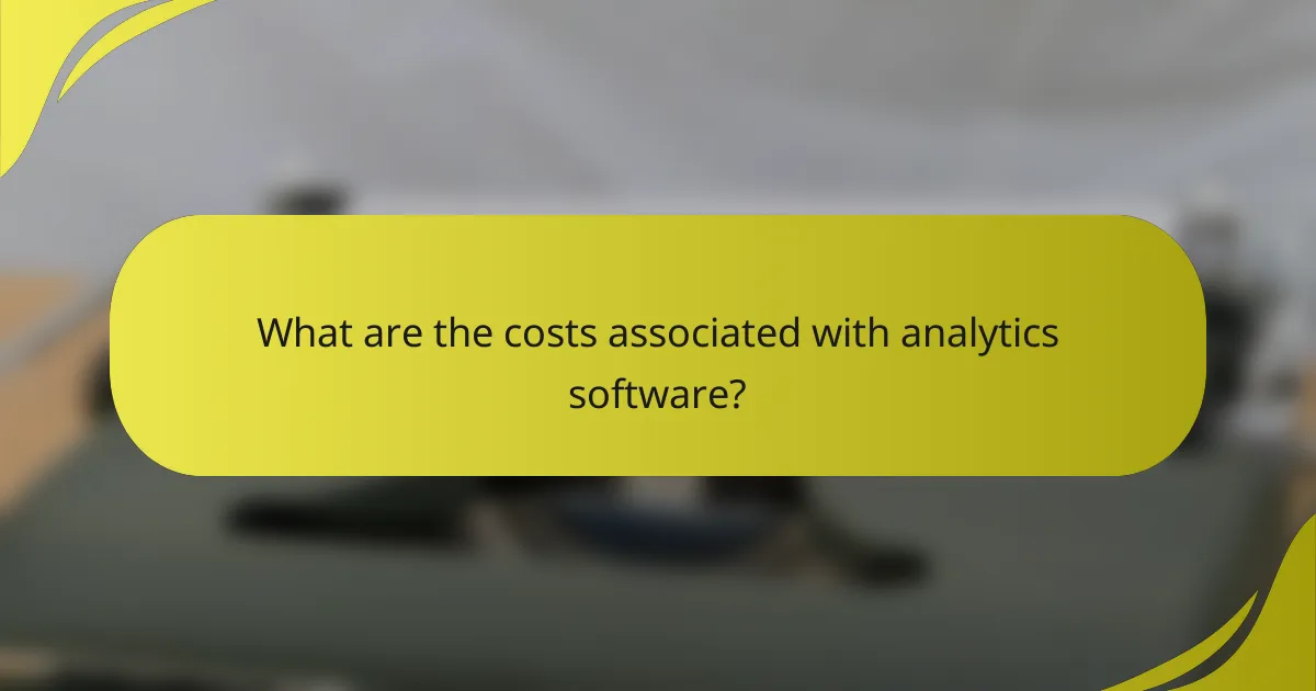 What are the costs associated with analytics software?