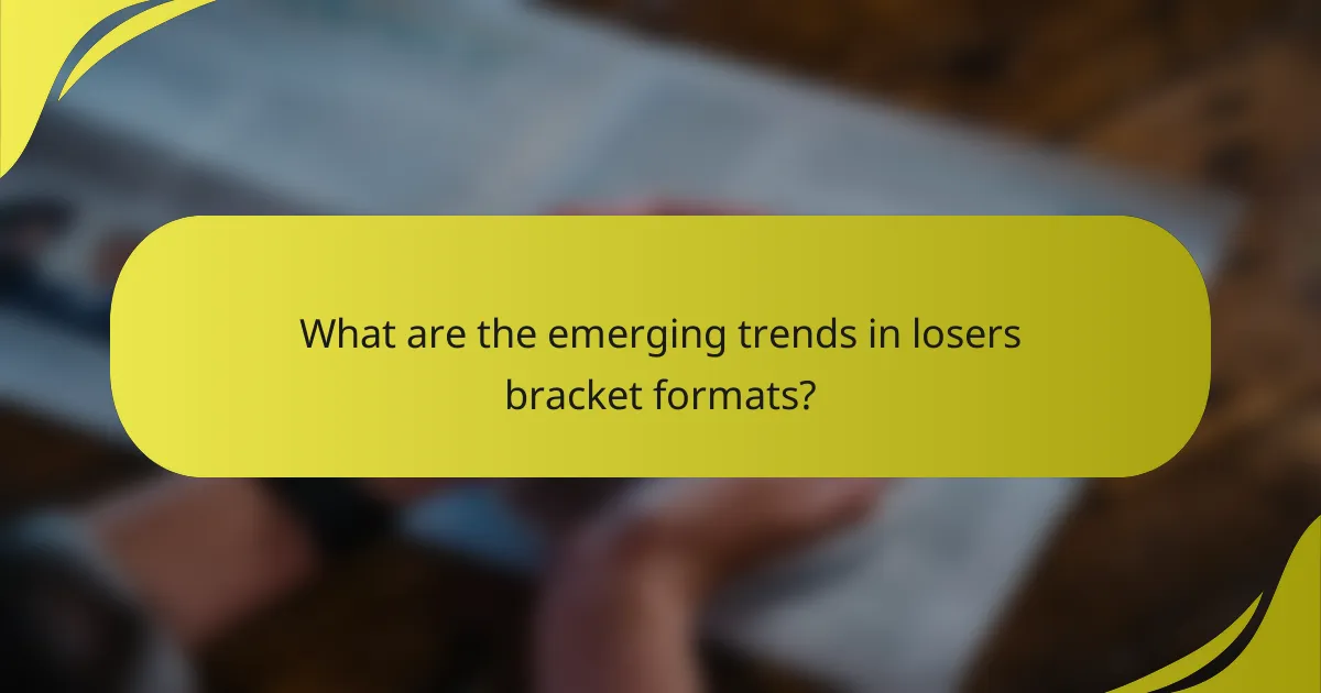 What are the emerging trends in losers bracket formats?