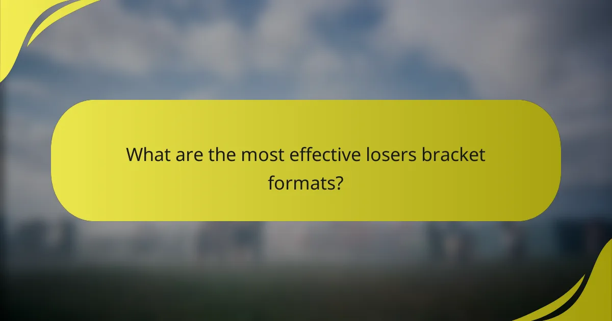 What are the most effective losers bracket formats?