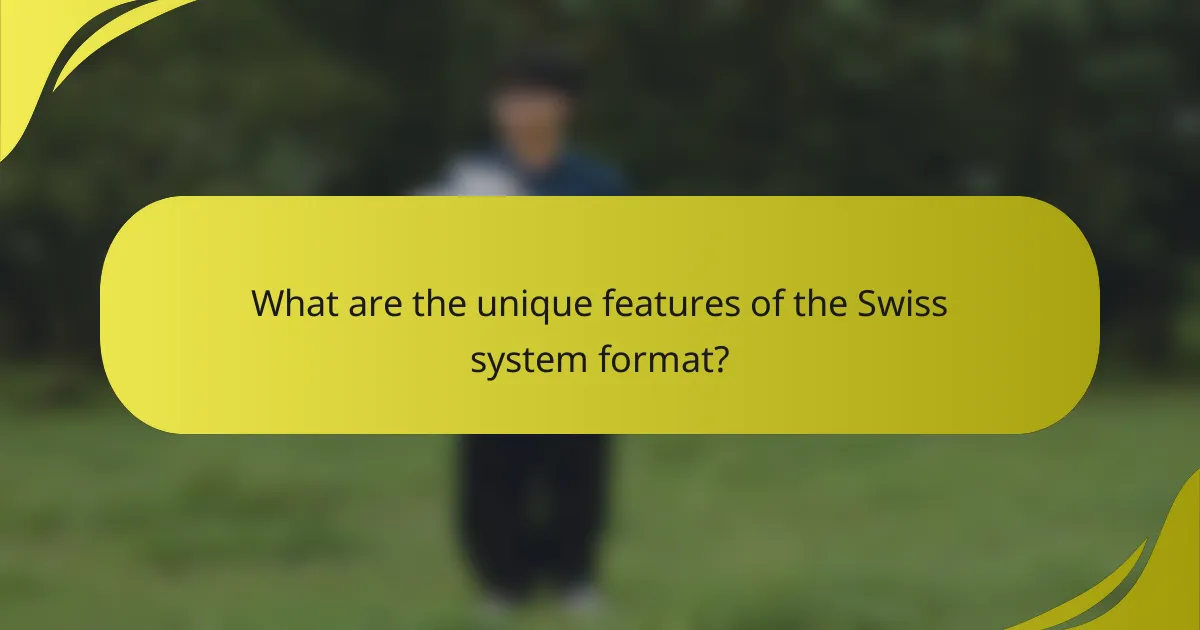 What are the unique features of the Swiss system format?