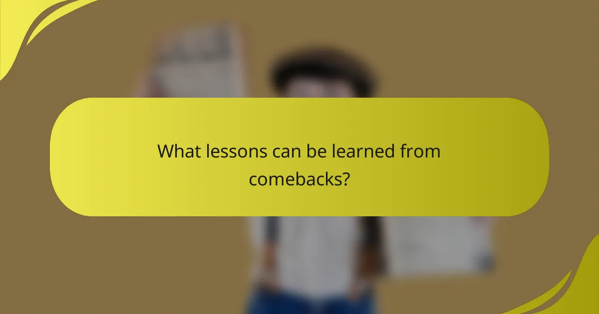 What lessons can be learned from comebacks?