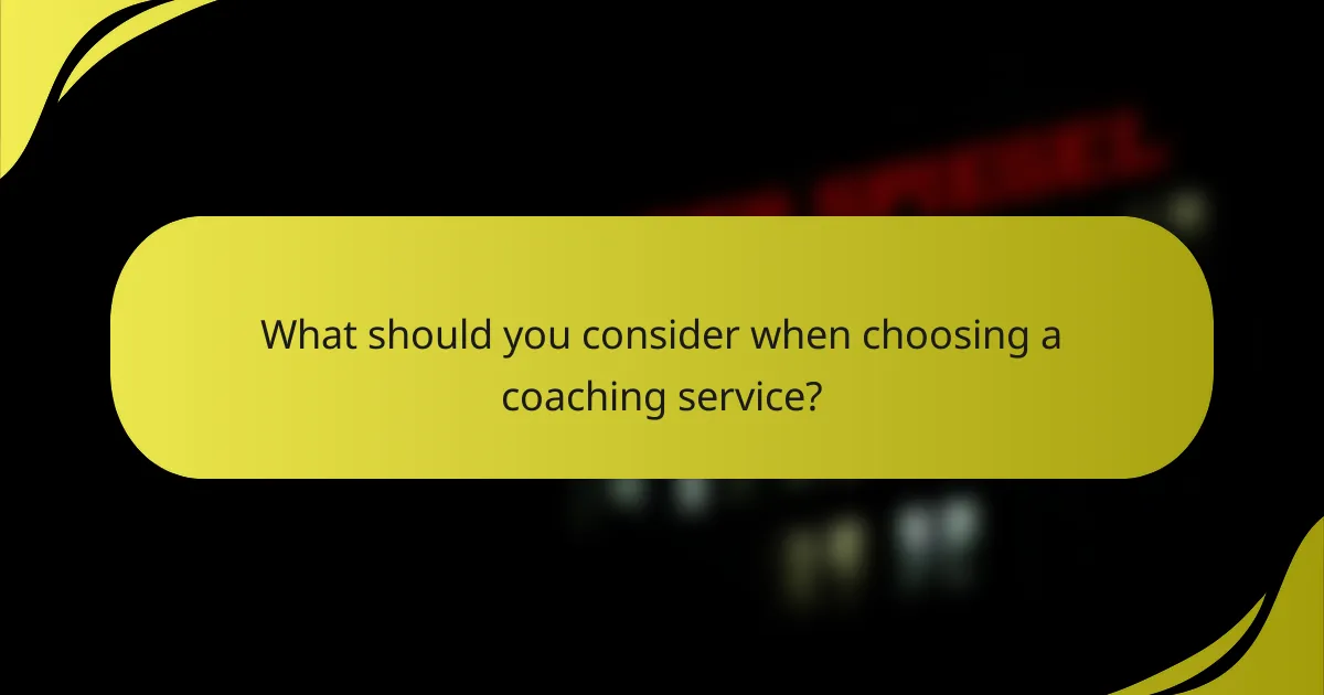 What should you consider when choosing a coaching service?